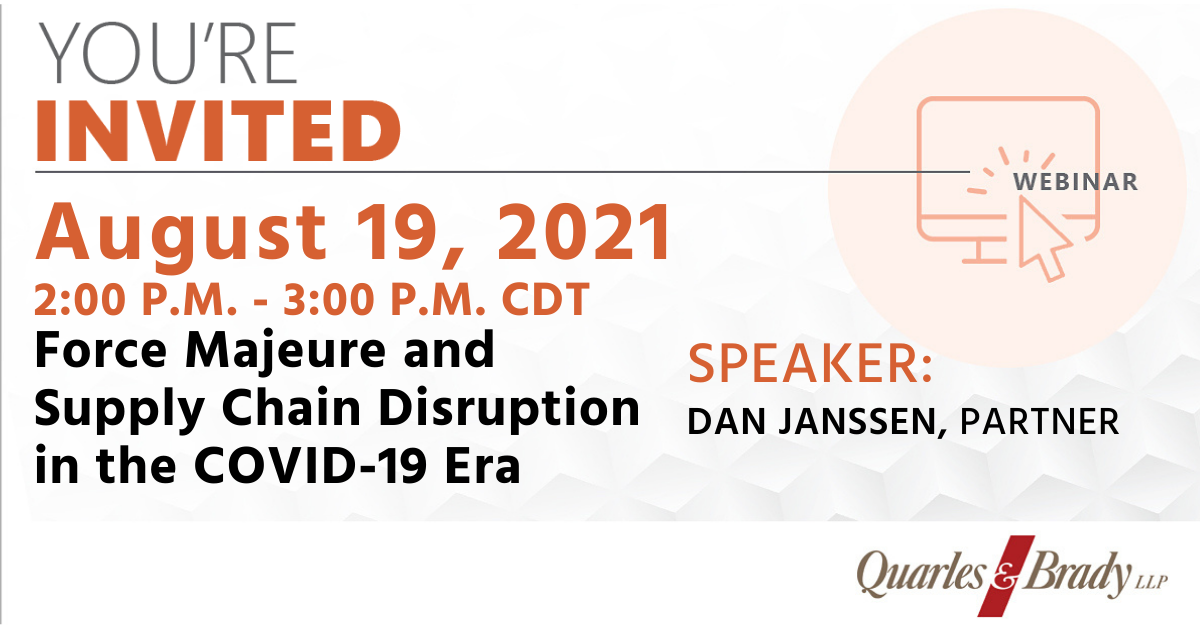 Force Majeure and Supply Chain Disruption in the COVID19 Era Quarles Law Firm, Attorneys, Lawyers