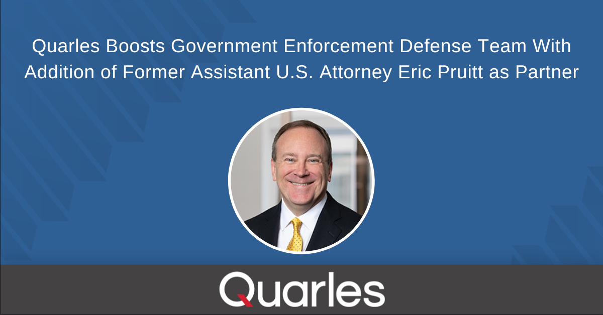 Quarles Boosts Government Enforcement Defense Team With Addition of ...